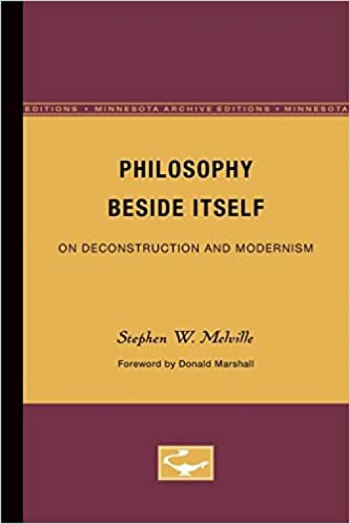 Philosophy Beside Itself: On Deconstruction and Modernism (Theory and History of Literature)