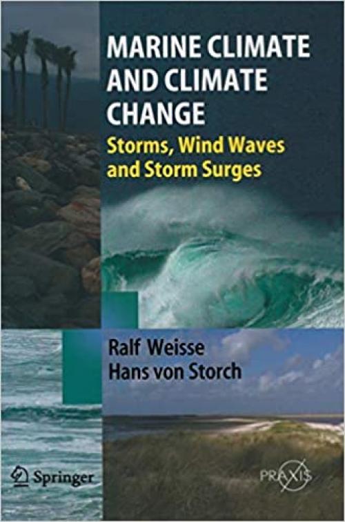 Marine Climate and Climate Change: Storms, Wind Waves and Storm Surges (Springer Praxis Books)