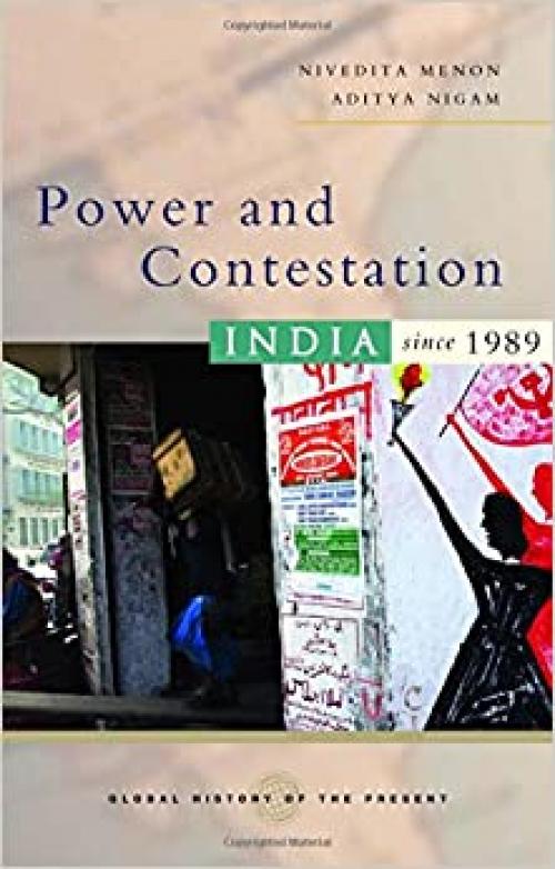 Power and Contestation: India since 1989 (Global History of the Present)