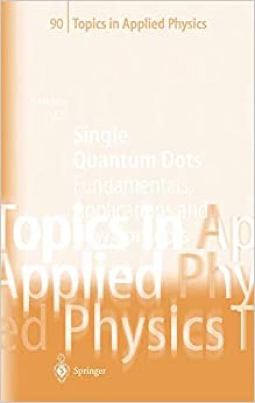 Single Quantum Dots: Fundamentals, Applications and New Concepts (Topics in Applied Physics (90))