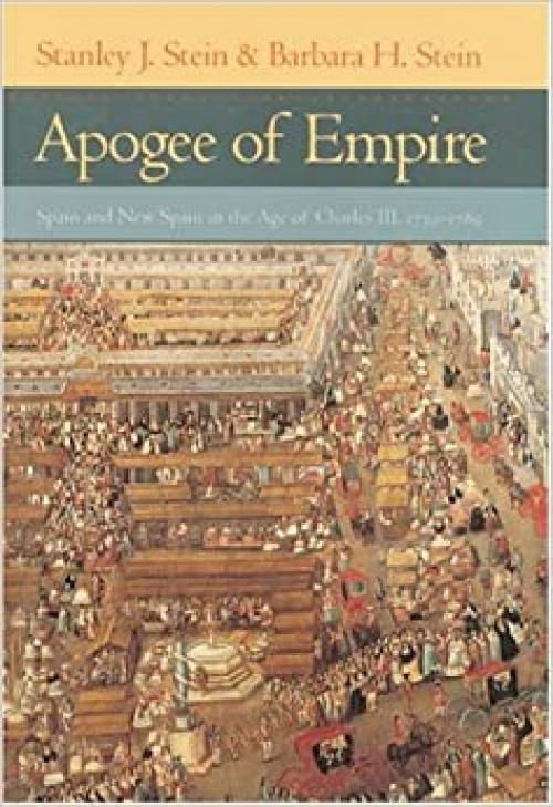 Apogee of Empire: Spain and New Spain in the Age of Charles III, 1759–1789