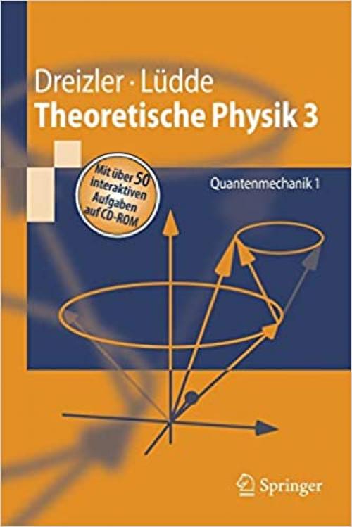 Theoretische Physik 3: Quantenmechanik 1 (Springer-Lehrbuch) (German Edition)