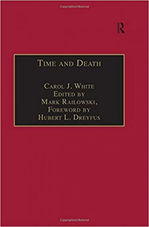 Time and Death: Heidegger's Analysis of Finitude (Intersections: Continental and Analytic Philosophy)