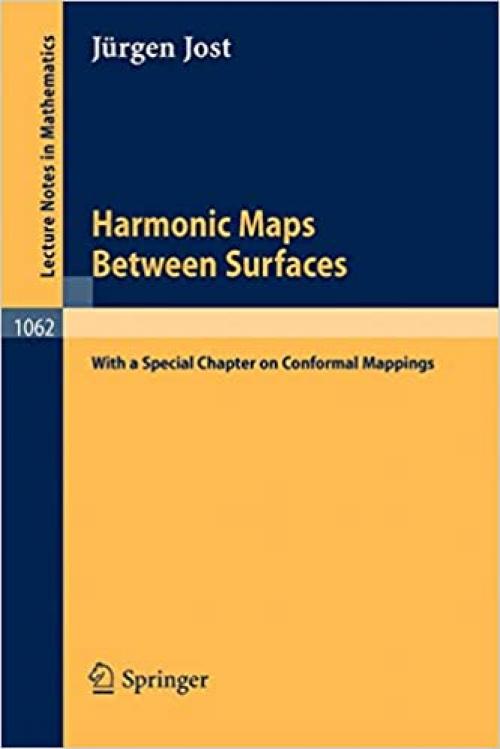 Harmonic Maps Between Surfaces: (With a Special Chapter on Conformal Mappings) (Lecture Notes in Mathematics (1062))