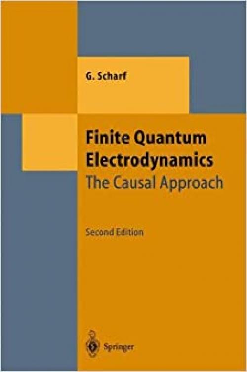 Finite Quantum Electrodynamics: The Causal Approach (Theoretical and Mathematical Physics)
