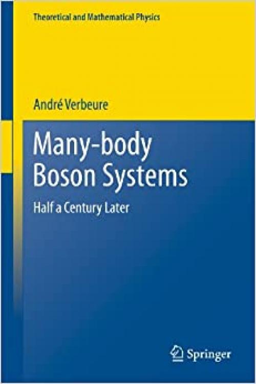 Many-Body Boson Systems: Half a Century Later (Theoretical and Mathematical Physics)
