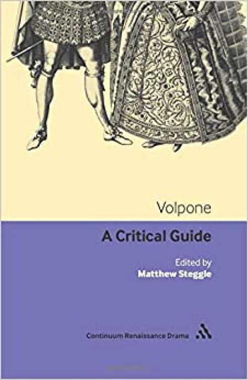 Volpone: A Critical Guide (Arden Early Modern Drama Guides)