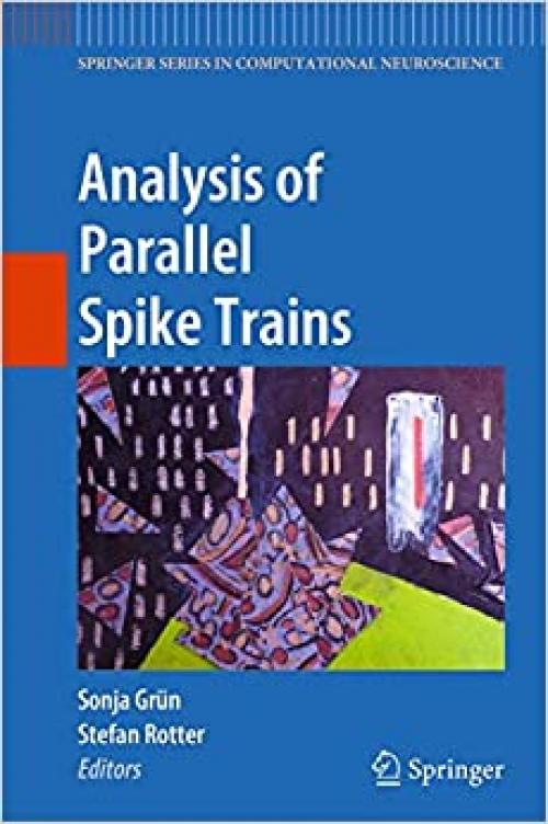 Analysis of Parallel Spike Trains (Springer Series in Computational Neuroscience (7))