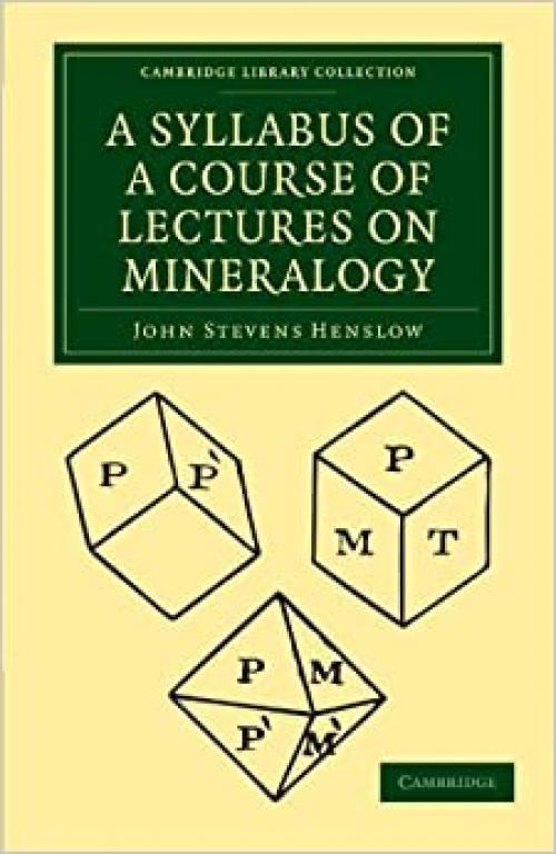 A Syllabus of a Course of Lectures on Mineralogy (Cambridge Library Collection - Earth Science)