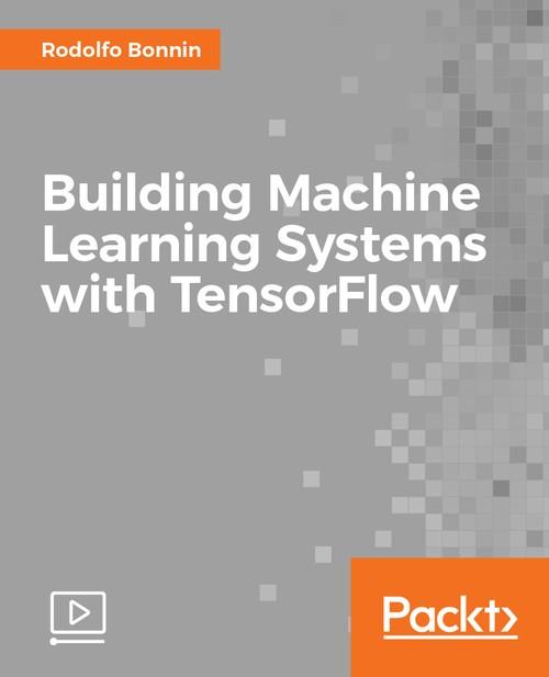 Oreilly - Building Machine Learning Systems with TensorFlow
