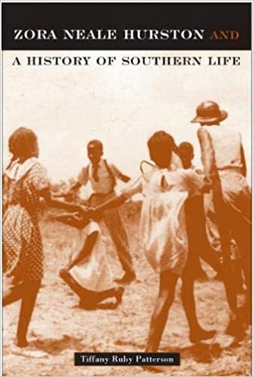 Zora Neale Hurston and a History of Southern Life (Critical Perspectives on the Past)