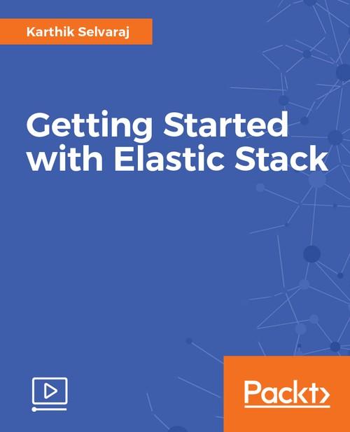 Oreilly - Getting Started with Elastic Stack
