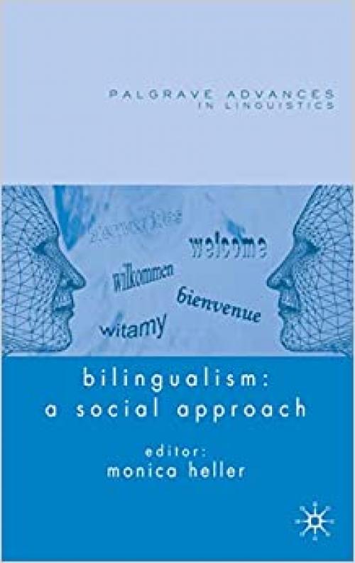 Bilingualism: A Social Approach (Palgrave Advances in Language and Linguistics)
