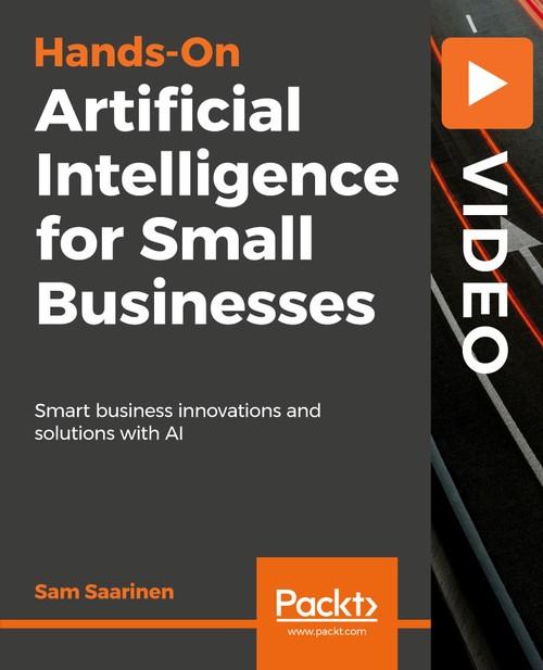 Oreilly - Hands-On Artificial Intelligence for Small Businesses