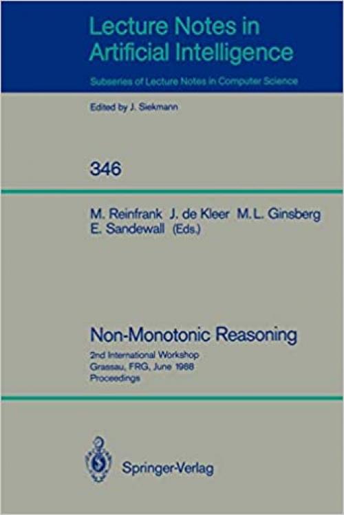 Non-Monotonic Reasoning: 2nd International Workshop, Grassau, FRG, June 13-15, 1988. Proceedings (Lecture Notes in Computer Science (346))