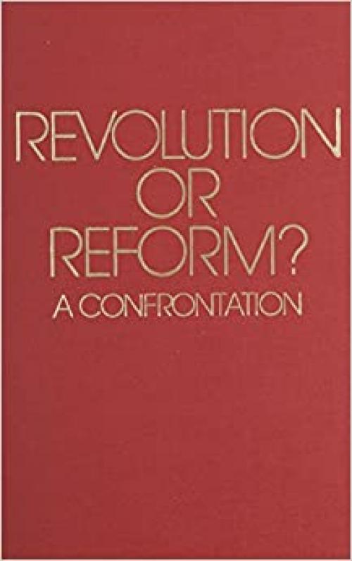 Revolution or Reform?: A Confrontation