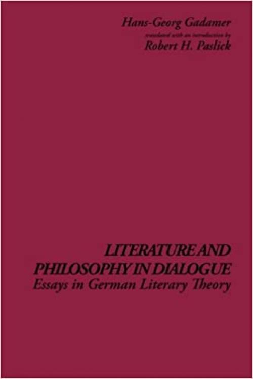 Literature and Philosophy in Dialogue: Essays in German Literary Theory (S U N Y Series in Contemporary Continental Philosophy)