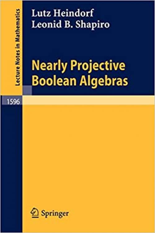 Nearly Projective Boolean Algebras (Lecture Notes in Mathematics (1596))