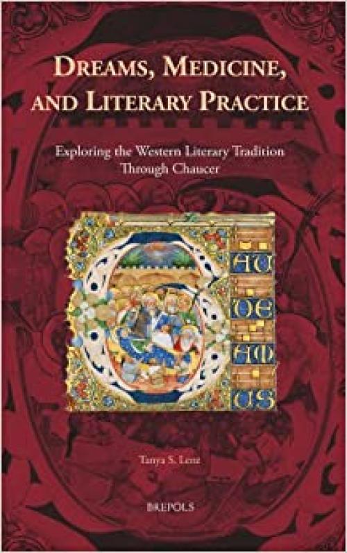 Dreams, Medicine, and Literary Practice: Exploring the Western Literary Tradition Through Chaucer (Cursor Mundi)