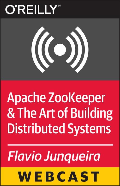 Oreilly - Apache ZooKeeper and The Art of Building Distributed Systems
