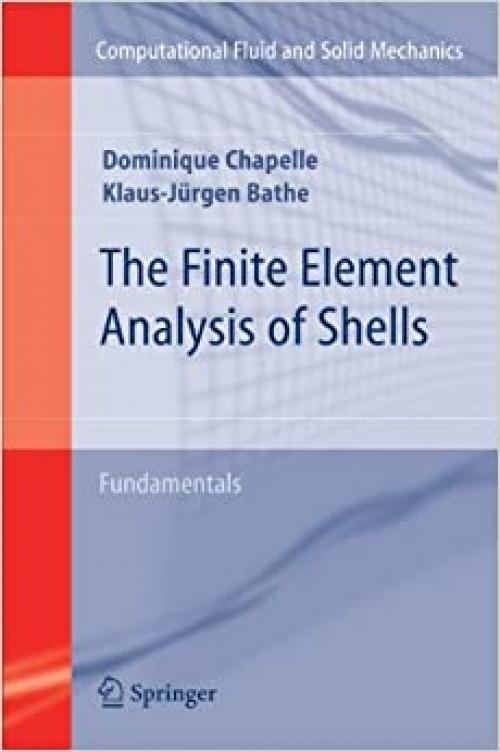 The Finite Element Analysis of Shells - Fundamentals (Computational Fluid and Solid Mechanics)