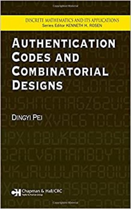 Authentication Codes and Combinatorial Designs (Discrete Mathematics and Its Applications)