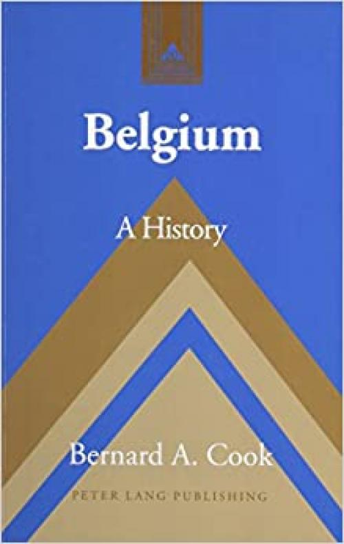 Belgium: A History- Second Printing (Studies in Modern European History) (v. 50)
