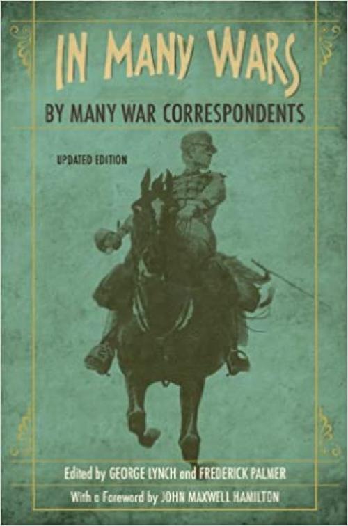 In Many Wars, by Many War Correspondents (From Our Own Correspondent)