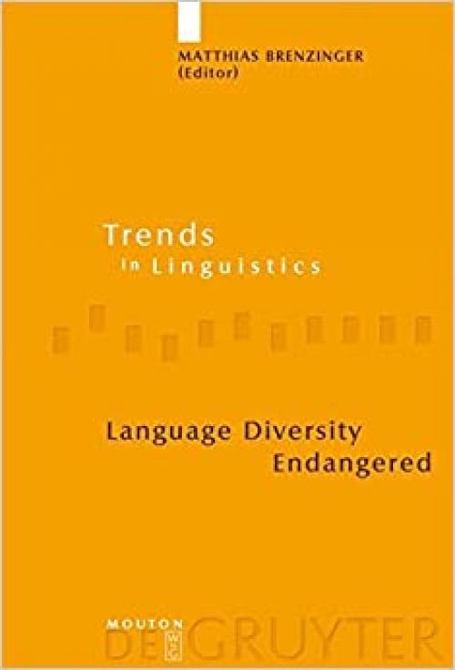 Language Diversity Endangered (Trends in Linguistics: Studies and Monographs 181) (Trends in Linguistics: Studies & Monographs)