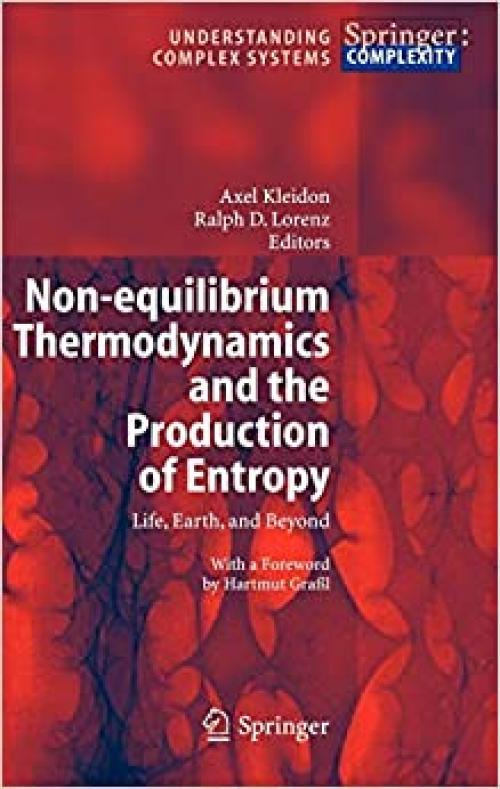 Non-equilibrium Thermodynamics and the Production of Entropy: Life, Earth, and Beyond (Understanding Complex Systems)