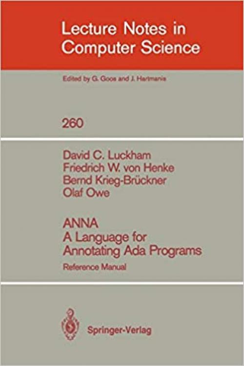 ANNA A Language for Annotating Ada Programs: Reference Manual (Lecture Notes in Computer Science (260))