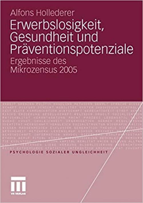 Erwerbslosigkeit, Gesundheit und Präventionspotenziale: Ergebnisse des Mikrozensus 2005 (Psychologie sozialer Ungleichheit) (German Edition)