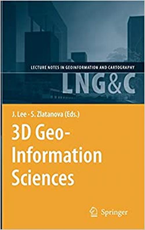 3D Geo-Information Sciences (Lecture Notes in Geoinformation and Cartography)