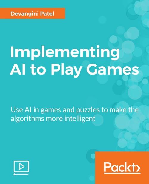 Oreilly - Implementing AI to Play Games