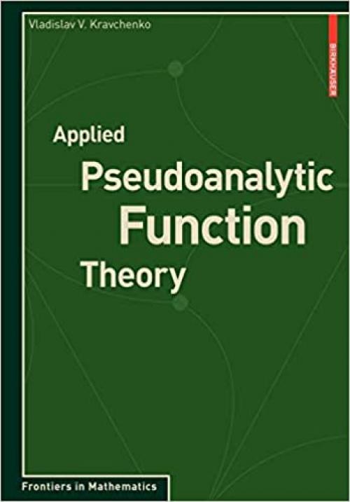 Applied Pseudoanalytic Function Theory (Frontiers in Mathematics)