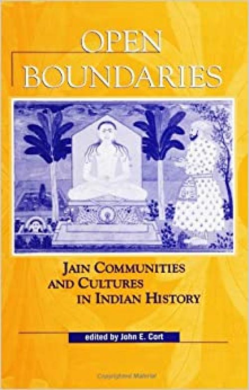 Open Boundaries: Jain Communities and Cultures in Indian History (SUNY Series in Hindu Studies)