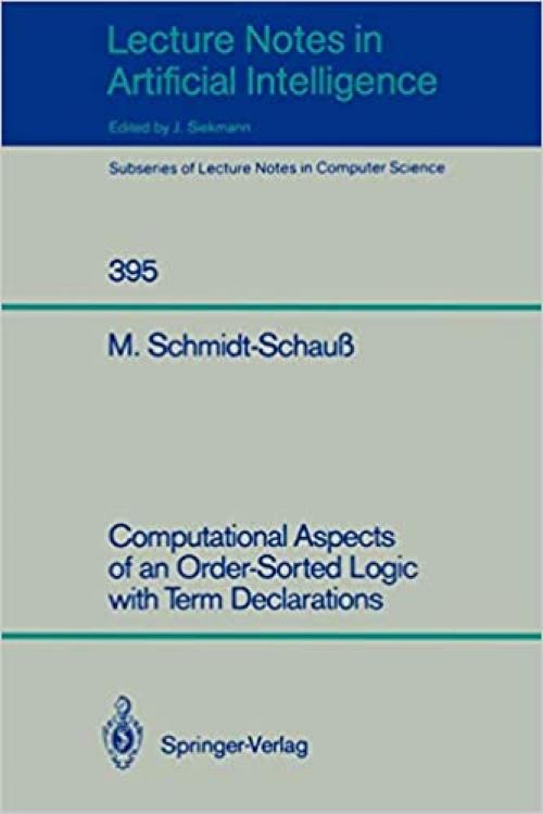 Computational Aspects of an Order-Sorted Logic with Term Declarations (Lecture Notes in Computer Science (395))