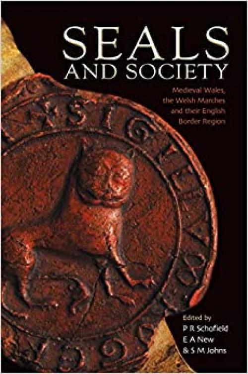 Seals and Society: Medieval Wales, the Welsh Marches and their English Border Region