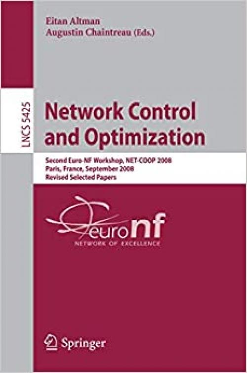 Network Control and Optimization: Second EuroFGI Workshop, NET-COOP 2008 Paris, France, September 8-10, 2008, Revised Selected Papers (Lecture Notes in Computer Science (5425))