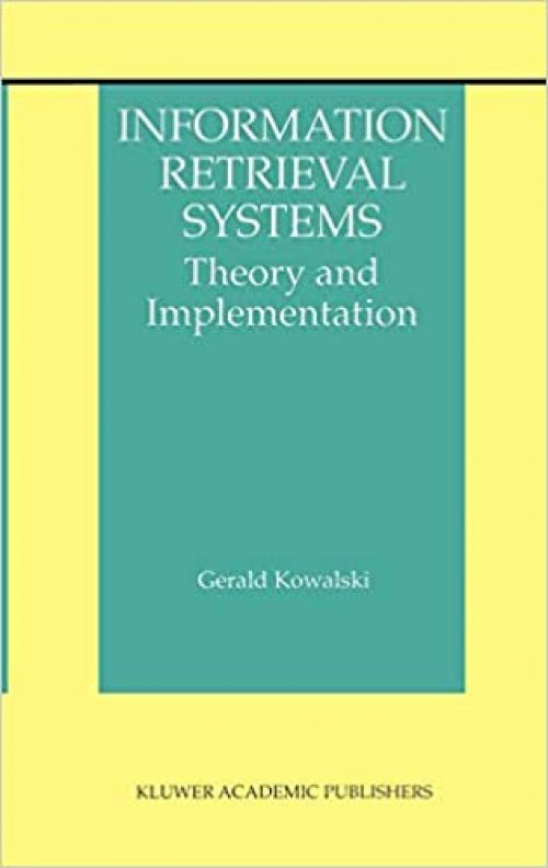 Information Retrieval Systems: Theory and Implementation (The Information Retrieval Series (1))