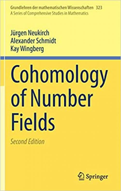 Cohomology of Number Fields (Grundlehren der mathematischen Wissenschaften (323))