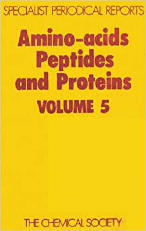 Amino Acids, Peptides and Proteins: Volume 5 (Specialist Periodical Reports (Volume 5))
