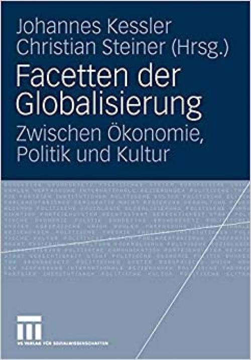 Facetten der Globalisierung: Zwischen Ökonomie, Politik und Kultur (German Edition)