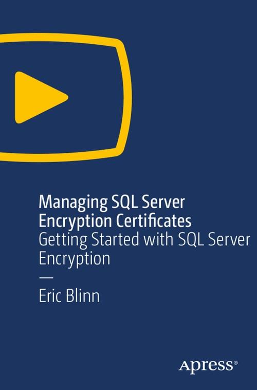 Oreilly - Managing SQL Server Encryption Certificates: Getting Started with SQL Server Encryption