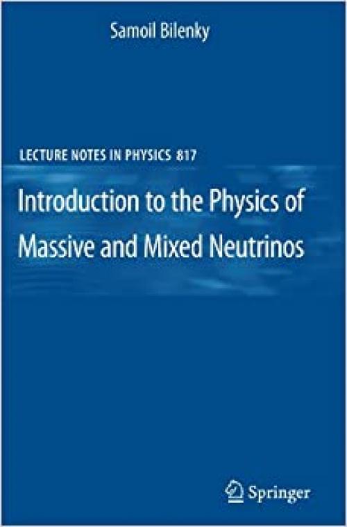 Introduction to the Physics of Massive and Mixed Neutrinos (Lecture Notes in Physics)