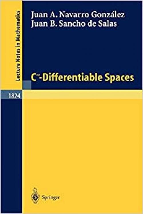 C^\infinity - Differentiable Spaces (Lecture Notes in Mathematics (1824))