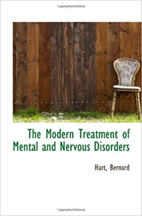 The Modern Treatment of Mental and Nervous Disorders