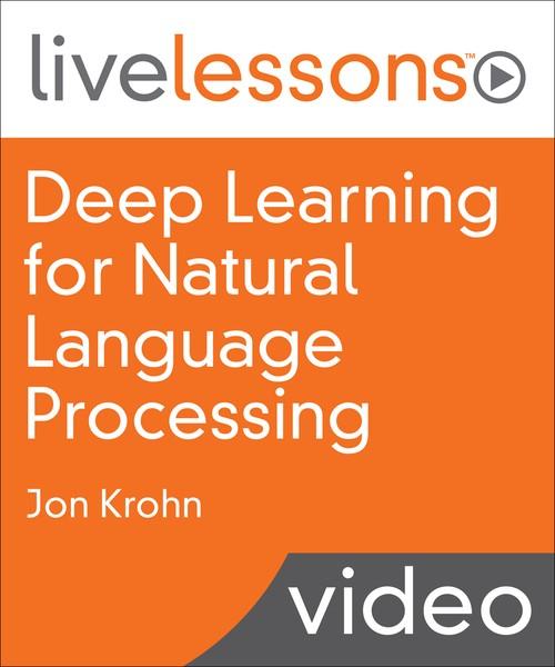 Oreilly - Deep Learning for Natural Language Processing: Applications of Deep Neural Networks to Machine Learning Tasks