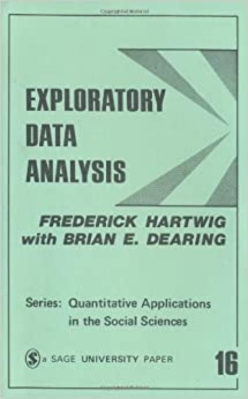 Exploratory Data Analysis (Quantitative Applications in the Social Sciences)