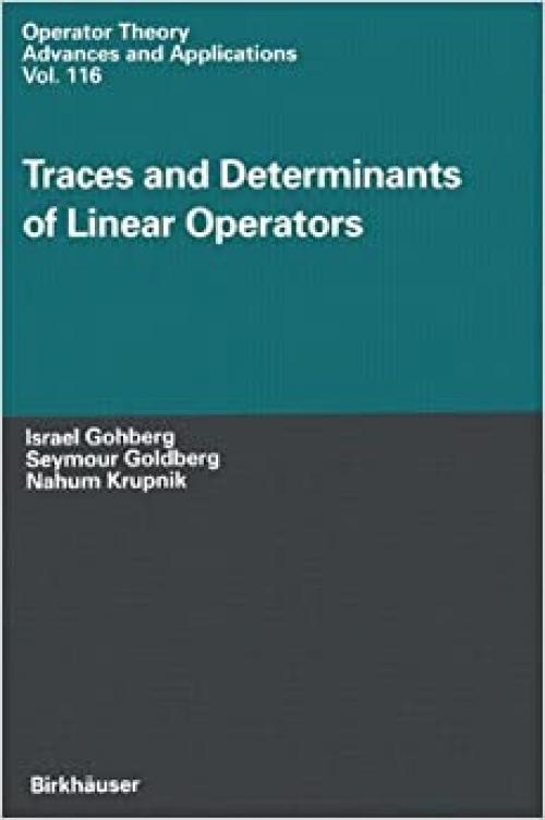 Traces and Determinants of Linear Operators (Operator Theory: Advances and Applications)
